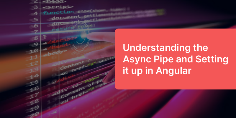 Understanding the Async Pipe and Setting it up in Angular graphic image